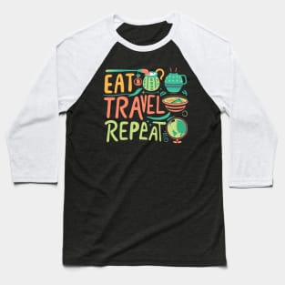 Eat Travel Repeat Baseball T-Shirt